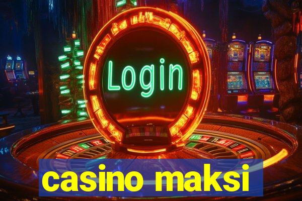 casino maksi