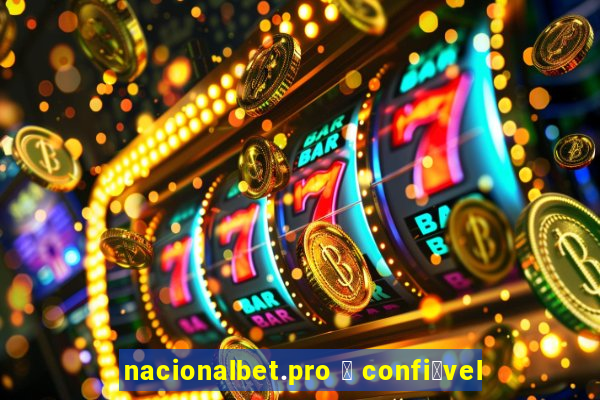 nacionalbet.pro 茅 confi谩vel