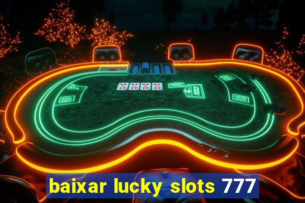 baixar lucky slots 777