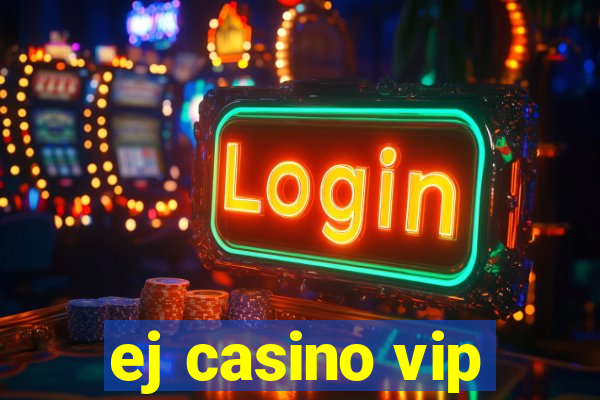 ej casino vip