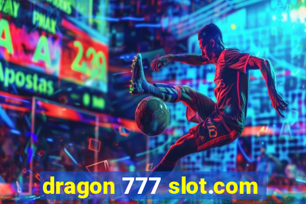 dragon 777 slot.com