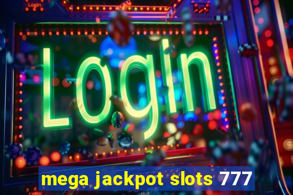 mega jackpot slots 777