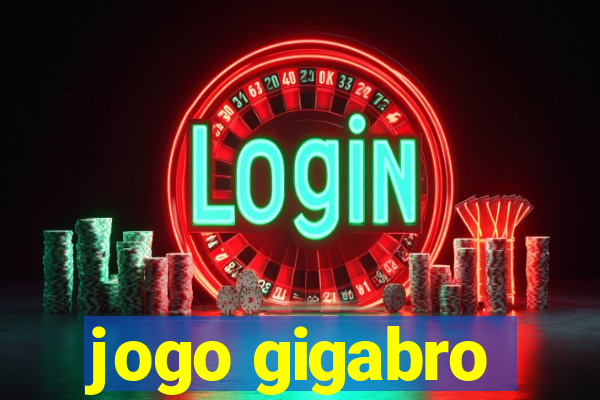 jogo gigabro