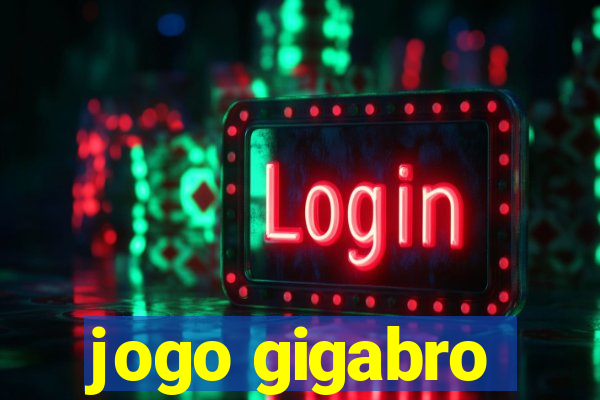 jogo gigabro