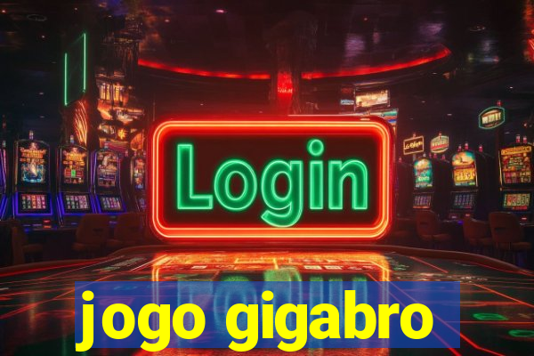 jogo gigabro