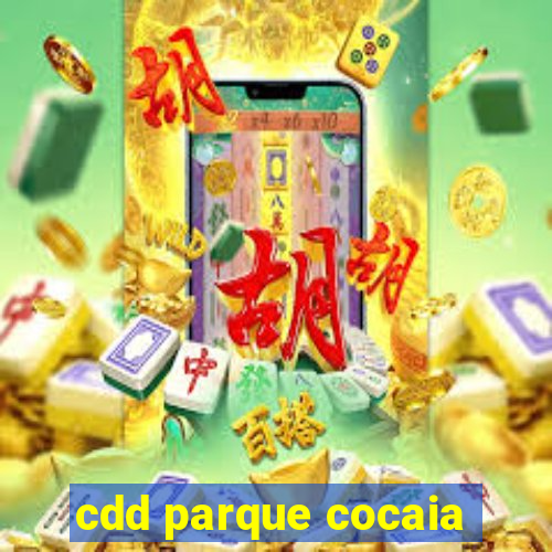 cdd parque cocaia