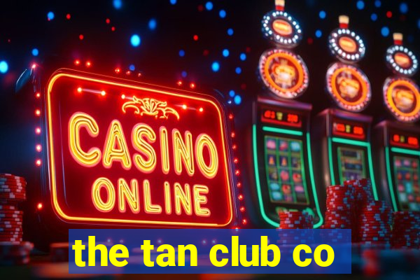 the tan club co