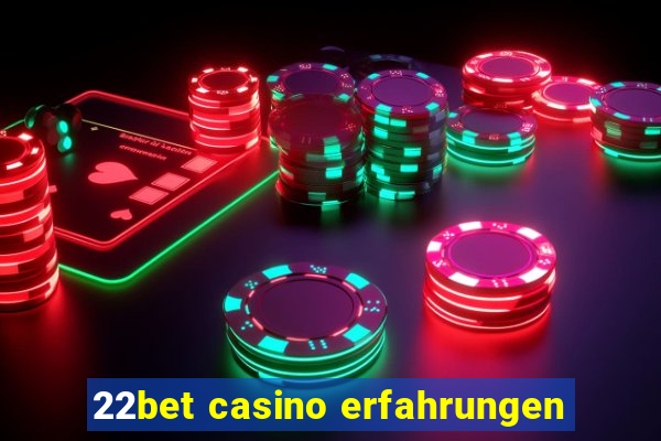 22bet casino erfahrungen