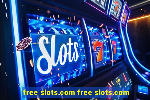 free slots.com free slots.com