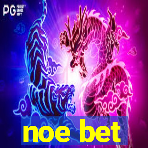 noe bet