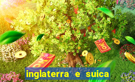 inglaterra e suica onde assistir