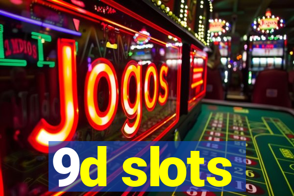 9d slots