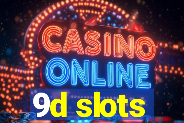 9d slots