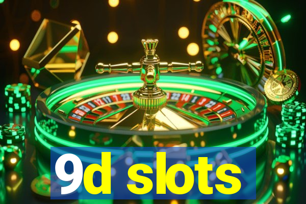 9d slots