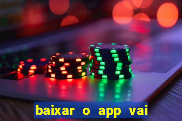 baixar o app vai de bet