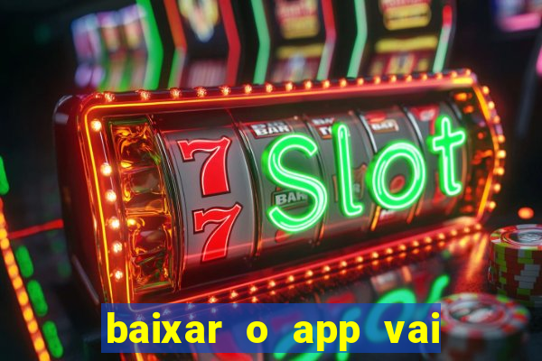 baixar o app vai de bet