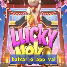 baixar o app vai de bet