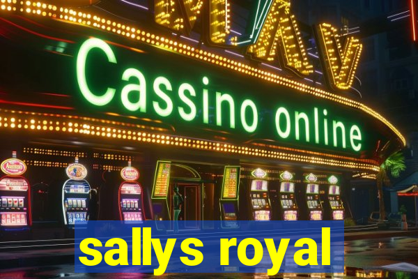 sallys royal