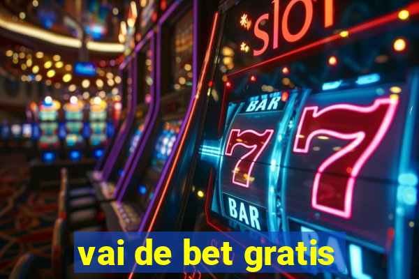 vai de bet gratis