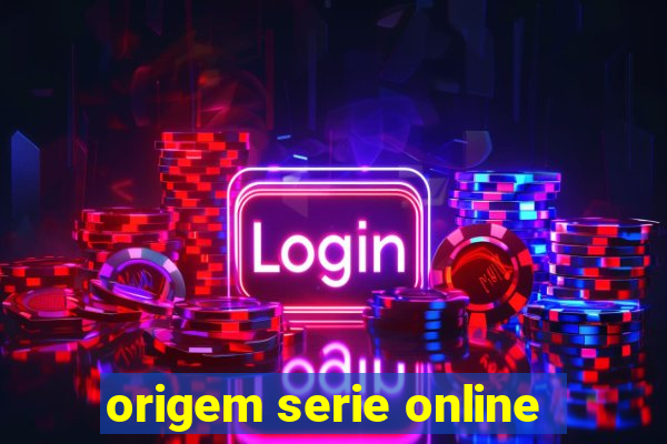 origem serie online