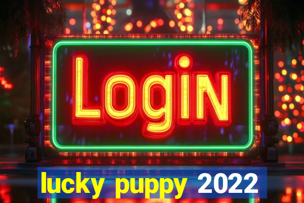 lucky puppy 2022