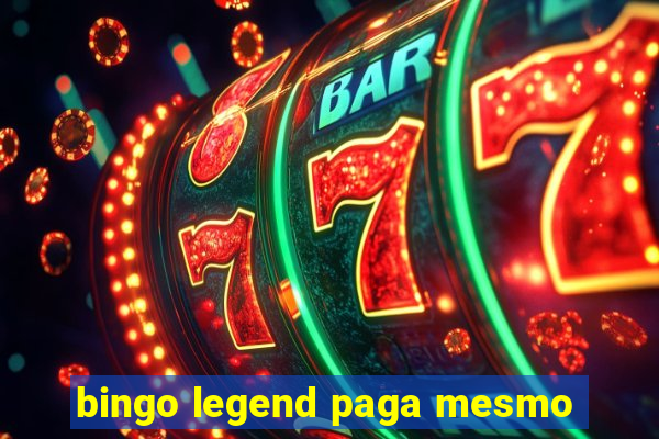 bingo legend paga mesmo