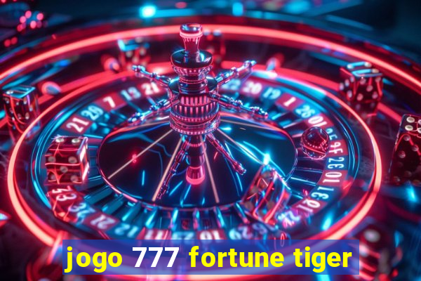 jogo 777 fortune tiger