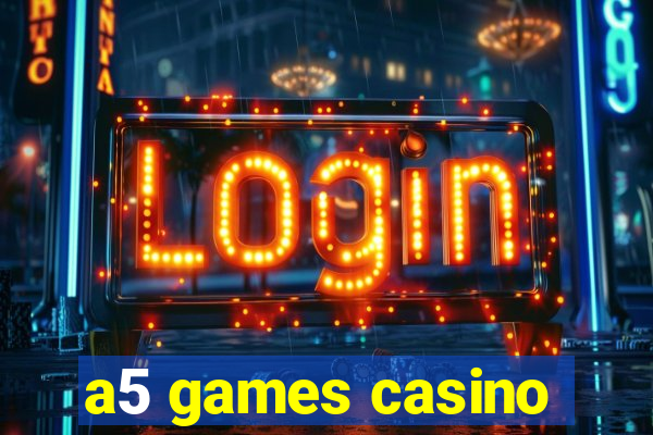 a5 games casino