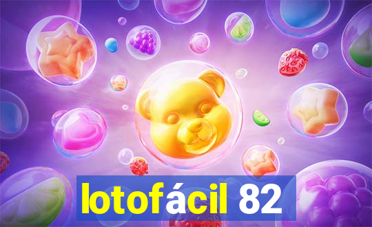 lotofácil 82