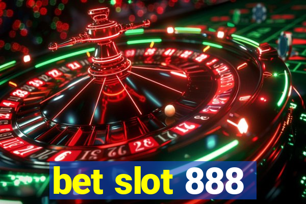 bet slot 888