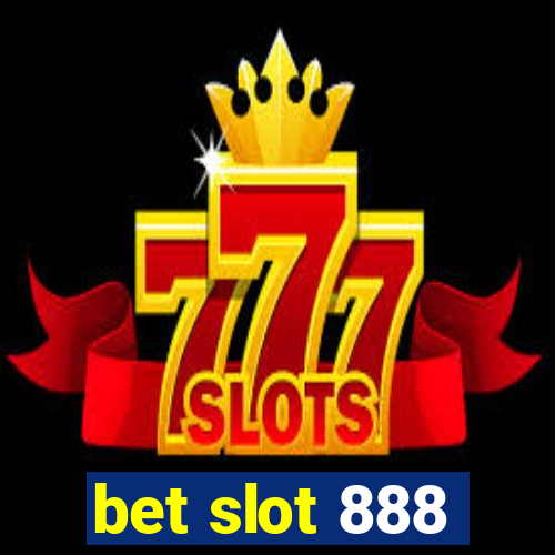 bet slot 888