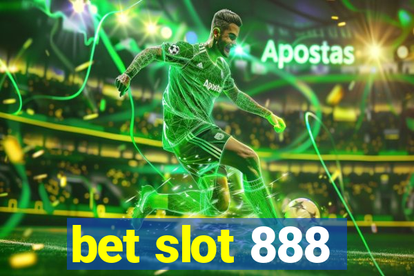 bet slot 888