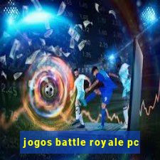 jogos battle royale pc