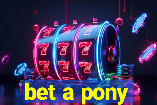 bet a pony