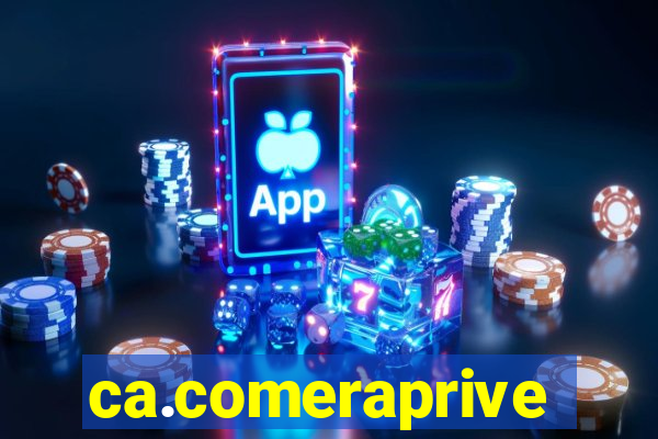 ca.comeraprive