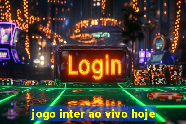 jogo inter ao vivo hoje