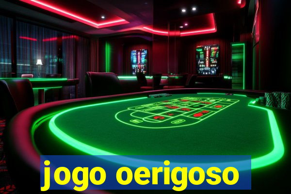 jogo oerigoso