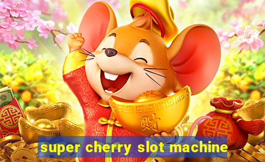 super cherry slot machine