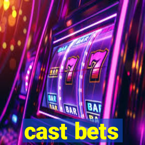 cast bets