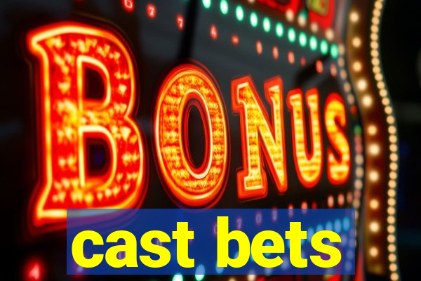 cast bets