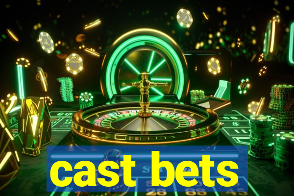 cast bets