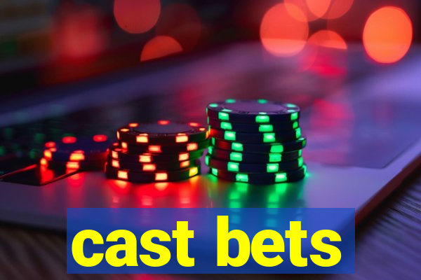 cast bets