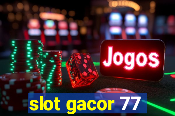 slot gacor 77