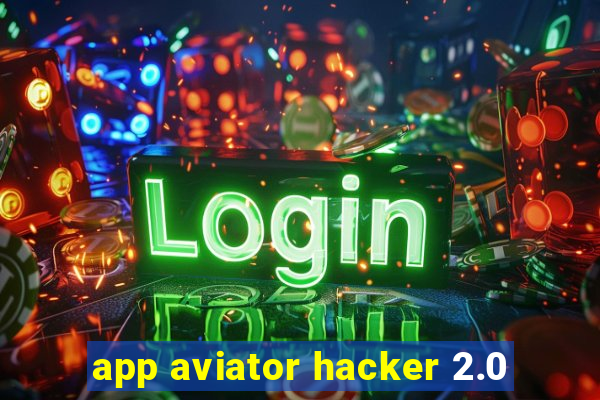 app aviator hacker 2.0