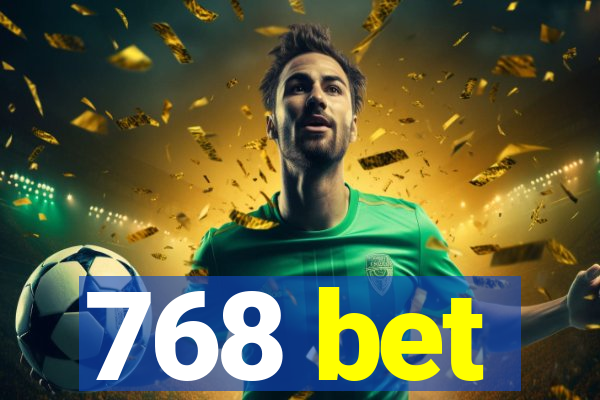 768 bet