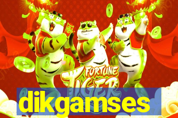 dikgamses