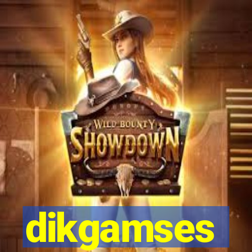 dikgamses