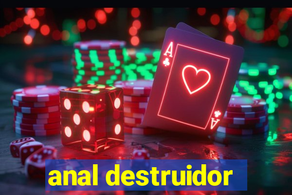 anal destruidor