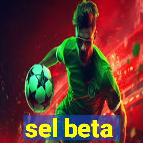 sel beta