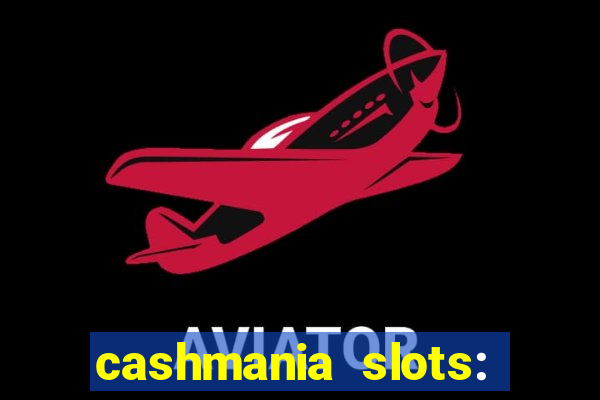 cashmania slots: slot games